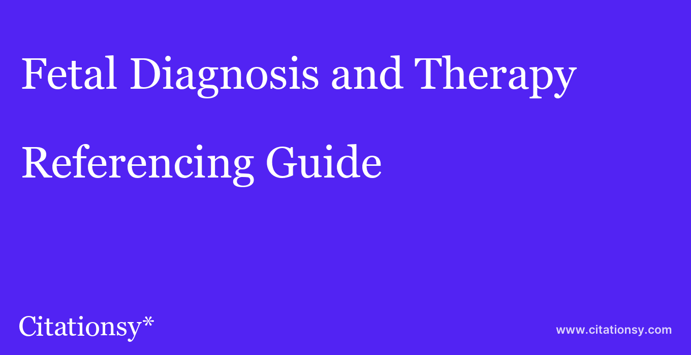 cite Fetal Diagnosis and Therapy  — Referencing Guide